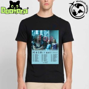 Haim I Quit Tour Dates 2025 Fan Gifts Classic T-Shirt