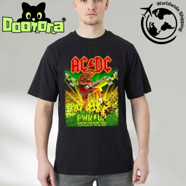 ACDC PWR UP Tour At Huntington Bank Field In Cleveland OH On May 28 2025 Artwork Fan Gifts Classic T-Shirt