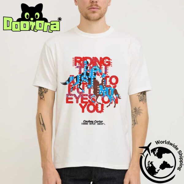 Beyoncé Cowboy Carter Tour Ridin Thru Just To Put My Eyes On You Artwork Fan Gifts Classic T-Shirt