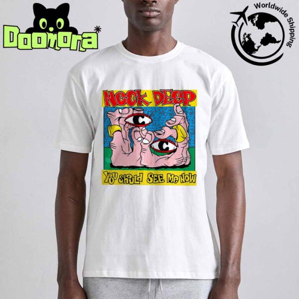 Neck Deep You Should See Me Now New Single Art Cover Fan Gifts Classic T-Shirt
