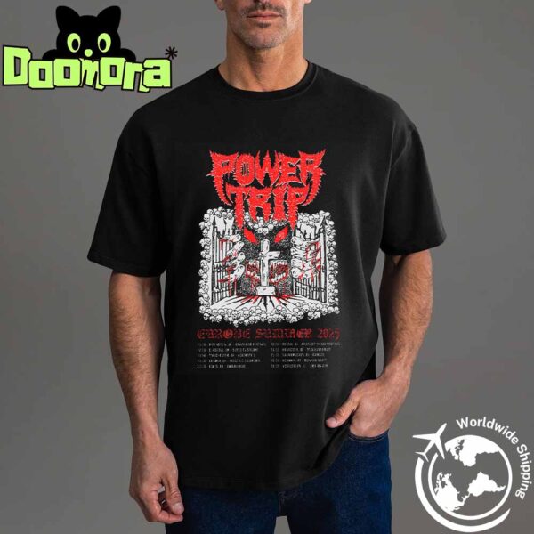 Power Trip Europe Summer 2025 Tour Dates Fan Gifts Classic T-Shirt