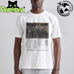 Spacey Jane If That Makes Sense Tour Dates In North America And Europe And UK Fan Gifts Classic T-Shirt