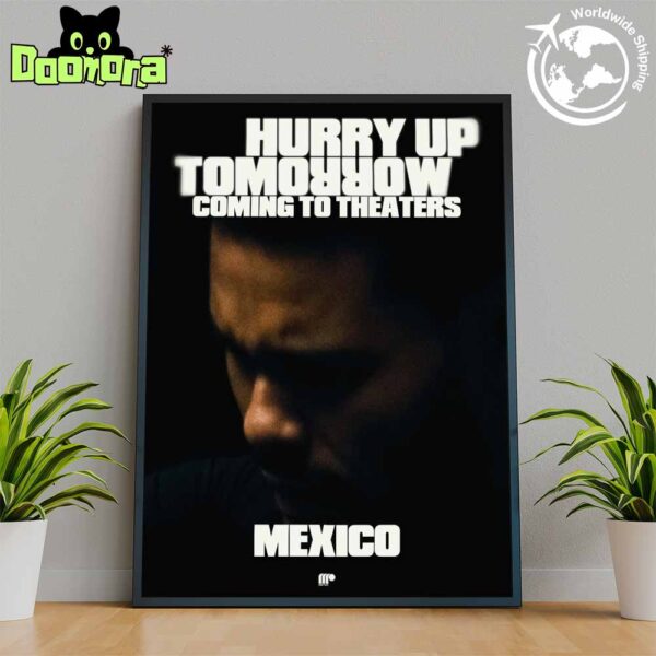 The Weeknd Hurry Up Tomorrow Coming To Theaters In Mexico Fan Gifts Home Decor Poster Canvas