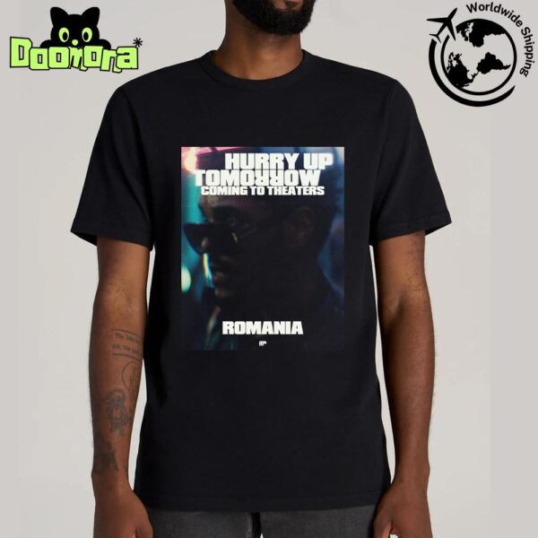 The Weeknd Hurry Up Tomorrow Coming To Theaters In Romania Fan Gifts Classic T-Shirt