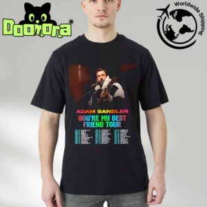 Adam Sandler You’re My Best Friend Tour Dates 2025 Fan Gifts Classic T-Shirt