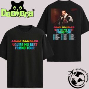 Adam Sandler You’re My Best Friend Tour Dates 2025 Fan Gifts Two Sides Classic T-Shirt