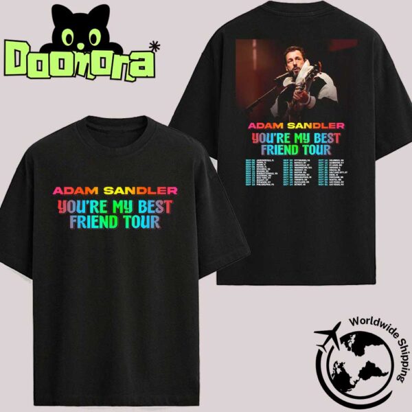 Adam Sandler You’re My Best Friend Tour Dates 2025 Fan Gifts Two Sides Classic T-Shirt