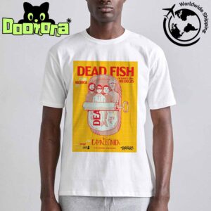 Dead Fish Tour At Club Sauvage In Barcelona On September 9th 2025 Fan Gifts Classic T-Shirt