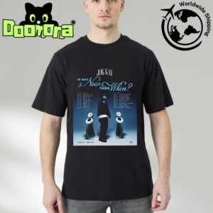 Joe Kay If Not Now Then When Tour Dates 2025 Fan Gifts Classic T-Shirt