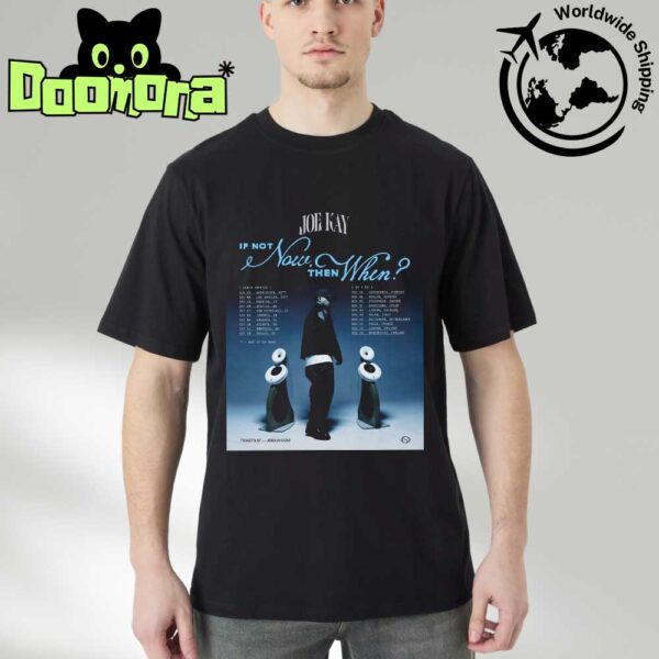 Joe Kay If Not Now Then When Tour Dates 2025 Fan Gifts Classic T-Shirt