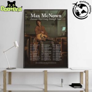 Max McNown Forever Ain’t Long Enough Tour Dates 2025 Fan Gifts Home Decor Poster Canvas