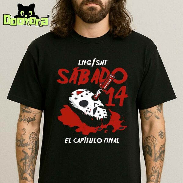 LNG SHT Sabado 14 El Capitulo Final Tee Unisex T-Shirt